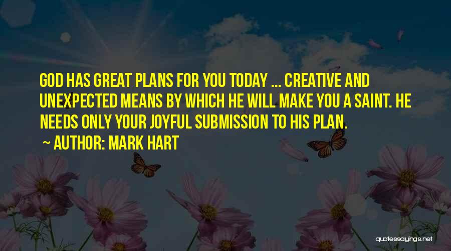 God Has Great Plans For Me Quotes By Mark Hart