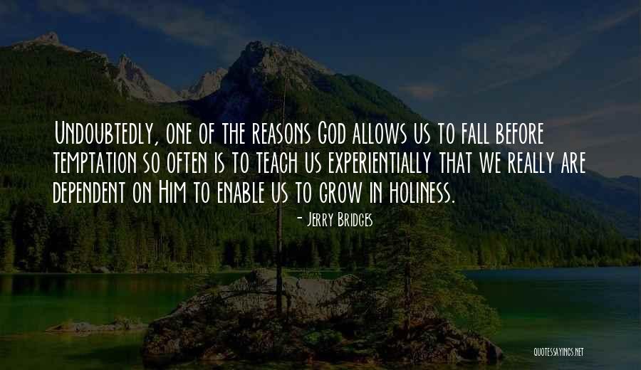 God Has His Own Reasons Quotes By Jerry Bridges God Has His Own Reasons Quotes By Jerry Bridges