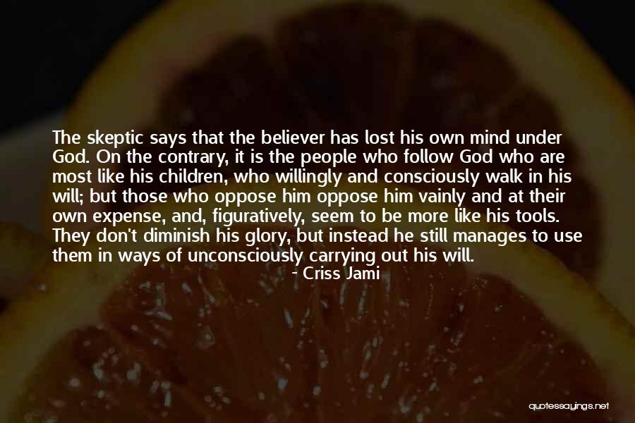 God Has His Ways Quotes By Criss Jami God Has His Ways Quotes By Criss Jami