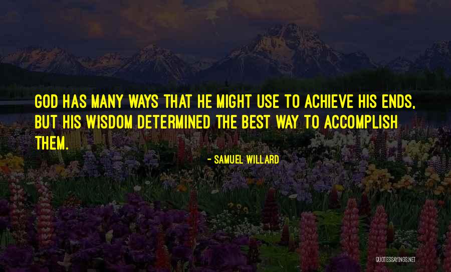God Has His Ways Quotes By Samuel Willard God Has His Ways Quotes By Samuel Willard