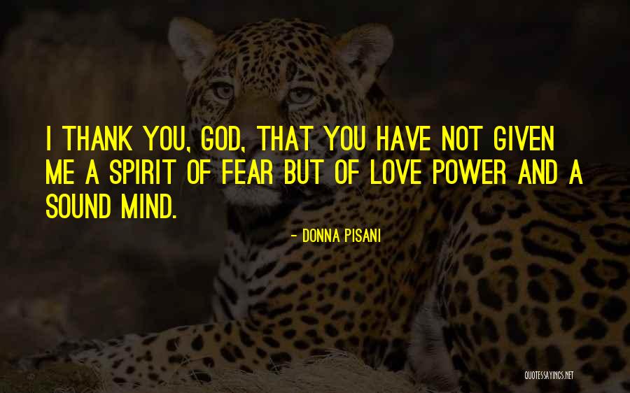 God Has Not Given Us A Spirit Of Fear Quotes By Donna Pisani God Has Not Given Us A Spirit Of Fear Quotes By Donna Pisani