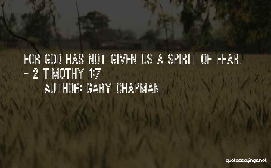 God Has Not Given Us A Spirit Of Fear Quotes By Gary Chapman