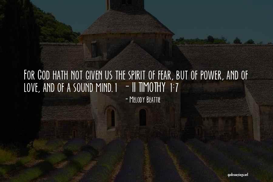 God Has Not Given Us A Spirit Of Fear Quotes By Melody Beattie God Has Not Given Us A Spirit Of Fear Quotes By Melody Beattie