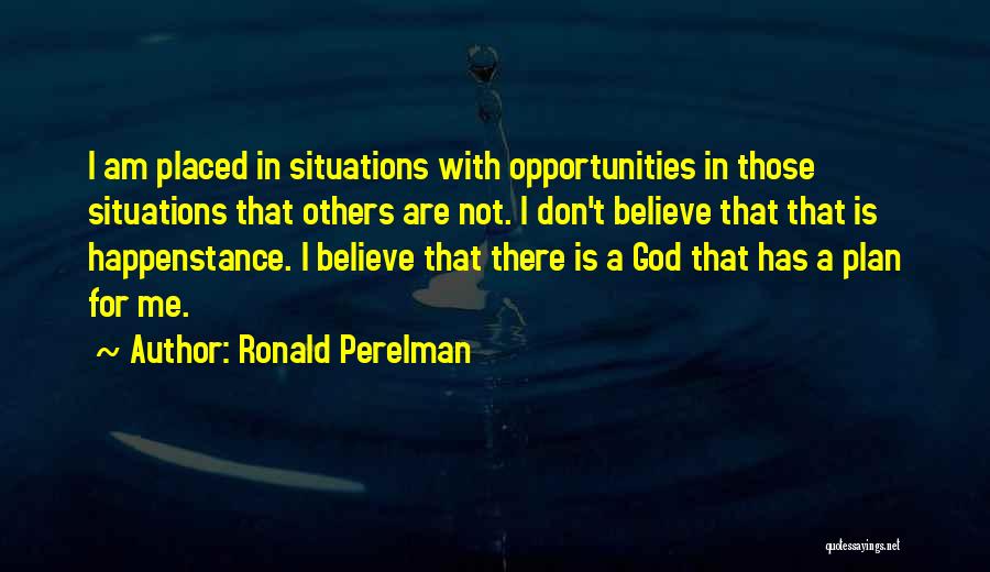 God Has Plan For Me Quotes By Ronald Perelman