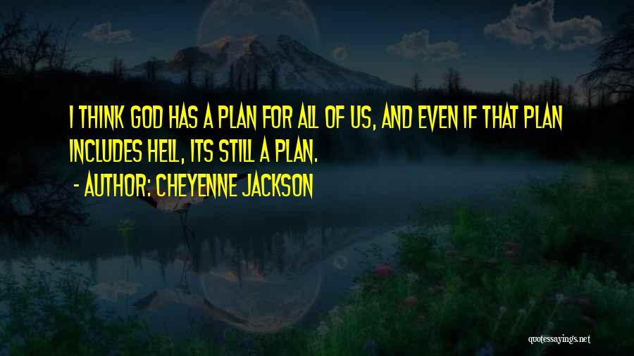 God Has Plan For Us Quotes By Cheyenne Jackson