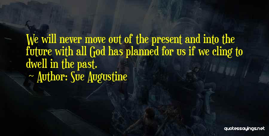 God Has Planned Quotes By Sue Augustine