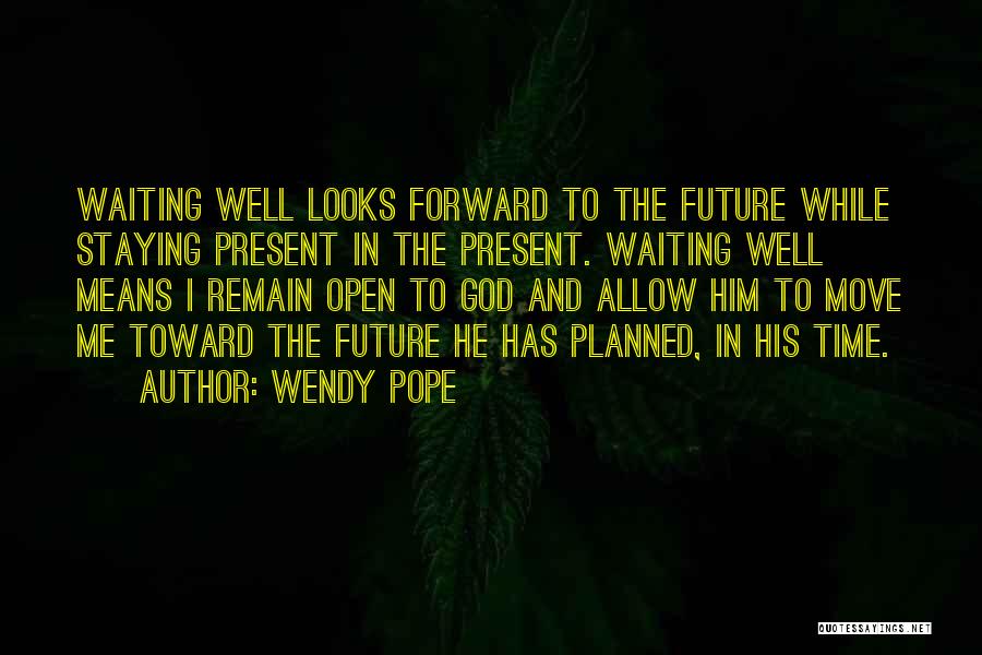 God Has Planned Quotes By Wendy Pope