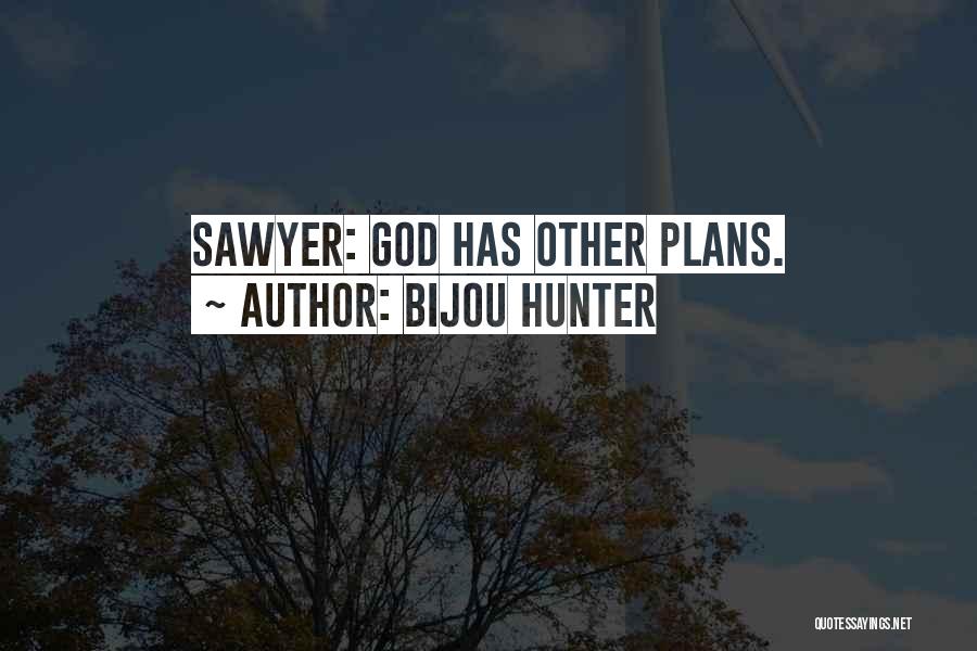God Has Plans For Me Quotes By Bijou Hunter