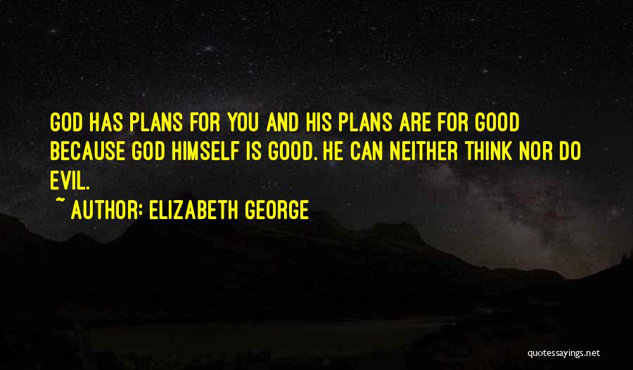 God Has Plans For Me Quotes By Elizabeth George