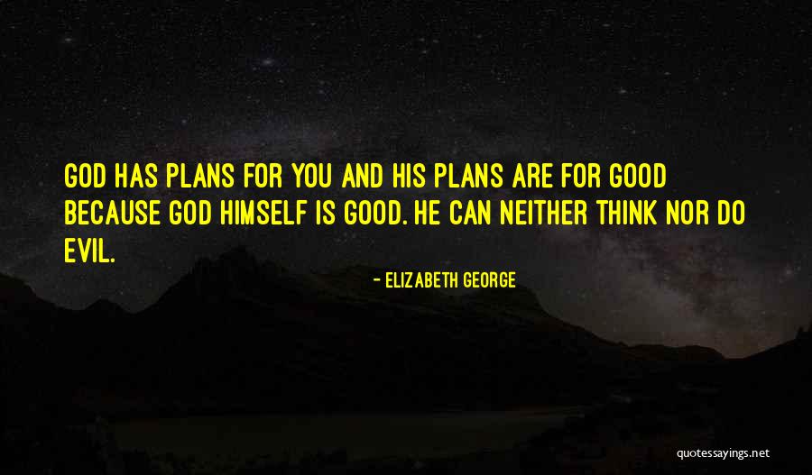 God Has Plans For Me Quotes By Elizabeth George