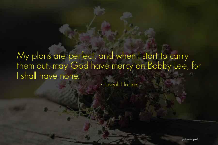 God Has Plans For Me Quotes By Joseph Hooker