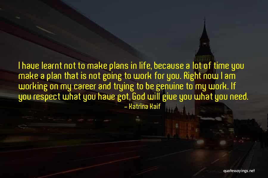 God Has Plans For Me Quotes By Katrina Kaif