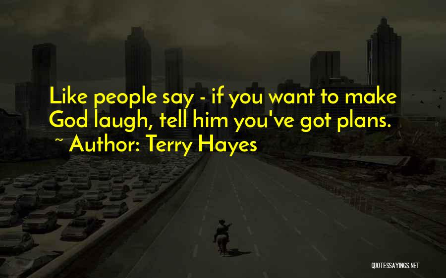 God Has Plans For Us Quotes By Terry Hayes