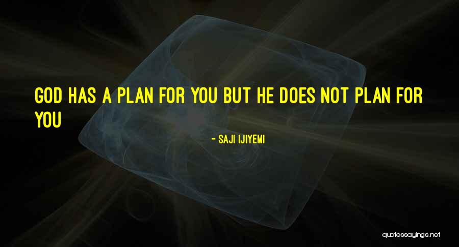 God Has Plans For You Quotes By Saji Ijiyemi