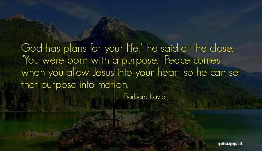 God Has Plans Quotes By Barbara Kaylor God Has Plans Quotes By Barbara Kaylor