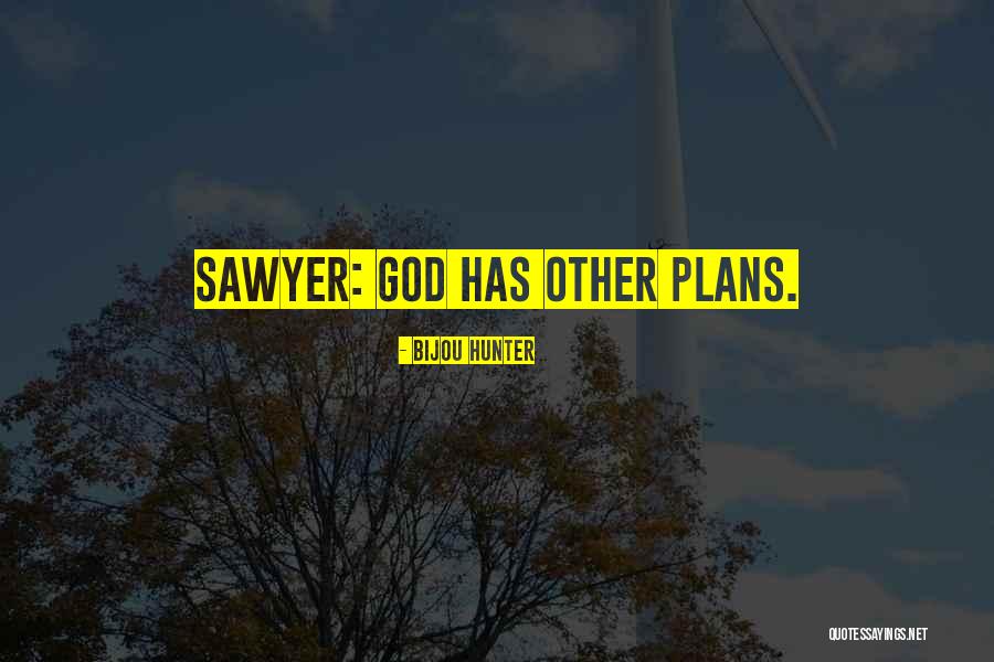 God Has Plans Quotes By Bijou Hunter