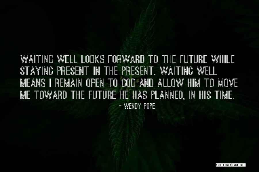 God Has Something Planned For Me Quotes By Wendy Pope