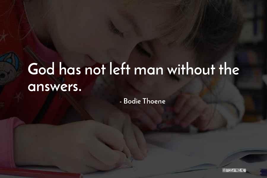 God Has The Answers Quotes By Bodie Thoene