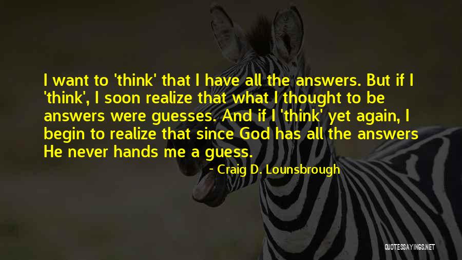 God Has The Answers Quotes By Craig D. Lounsbrough