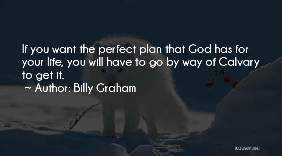 God Has The Perfect Plan Quotes By Billy Graham