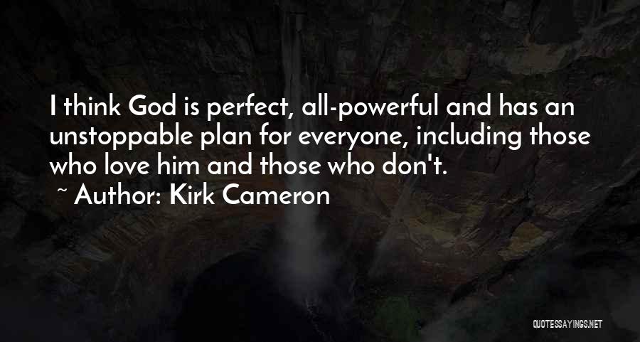 God Has The Perfect Plan Quotes By Kirk Cameron