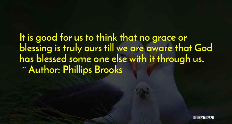 God Has Truly Blessed Me Quotes By Phillips Brooks