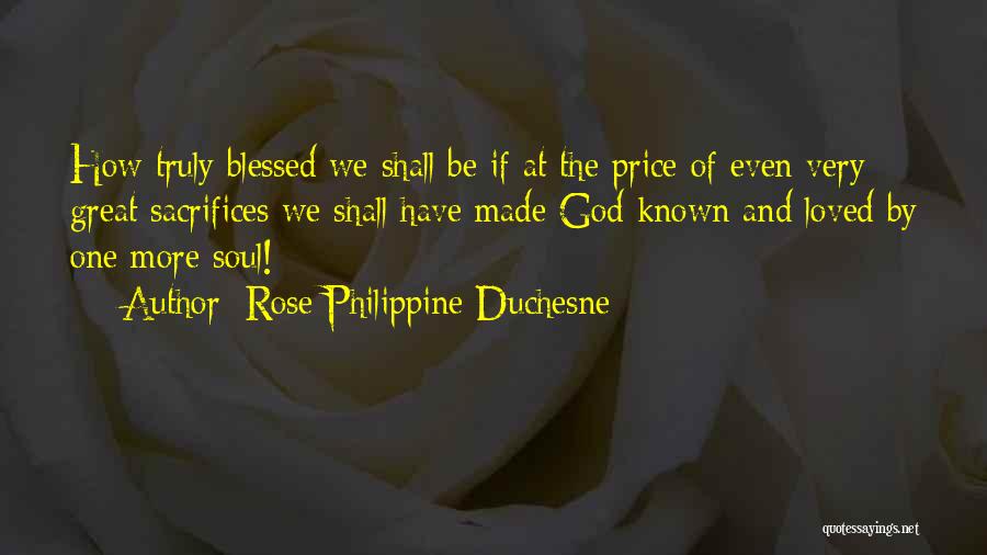 God Has Truly Blessed Me Quotes By Rose Philippine Duchesne