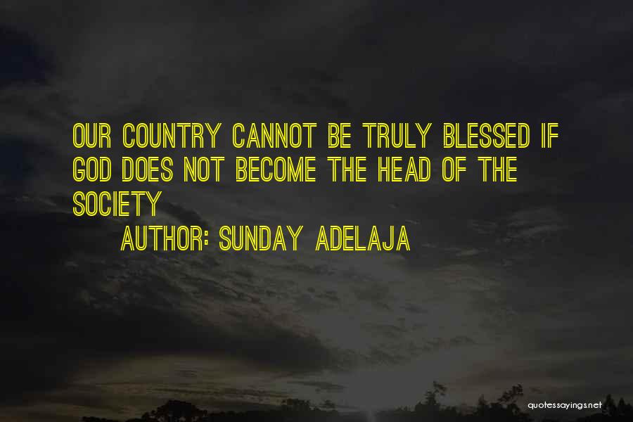 God Has Truly Blessed Me Quotes By Sunday Adelaja