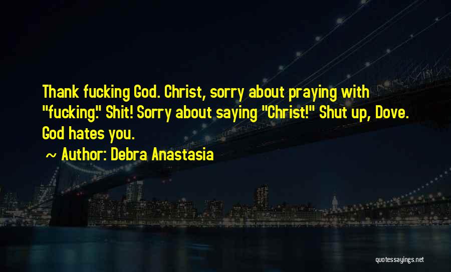 God Hates You Quotes By Debra Anastasia