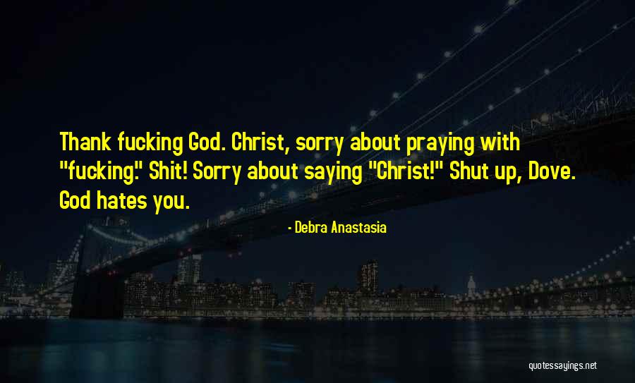 God Hates You Quotes By Debra Anastasia