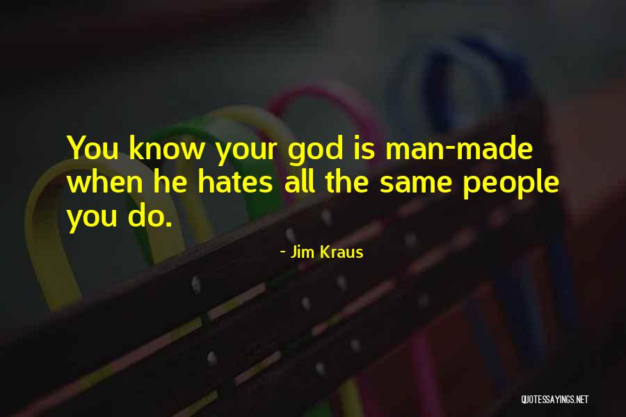 God Hates You Quotes By Jim Kraus