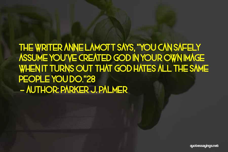 God Hates You Quotes By Parker J. Palmer