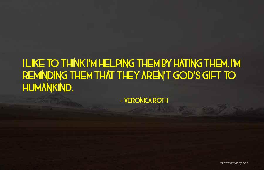God Hating Quotes By Veronica Roth God Hating Quotes By Veronica Roth