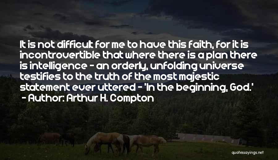 God Have A Plan Quotes By Arthur H. Compton