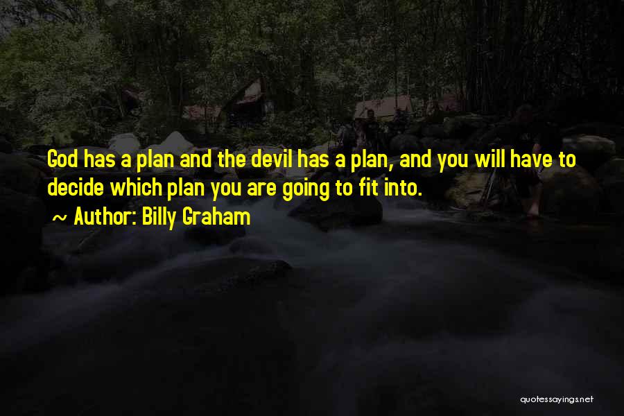 God Have A Plan Quotes By Billy Graham
