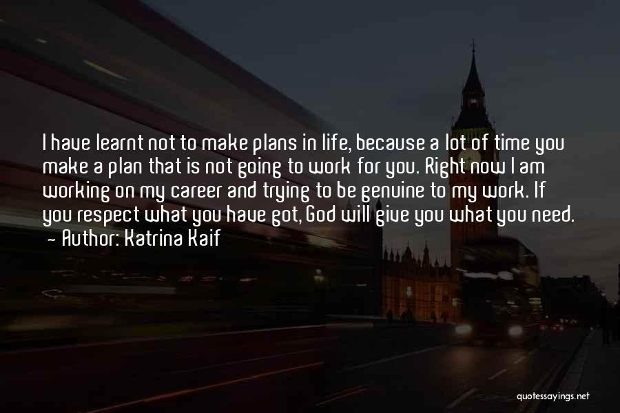 God Have A Plan Quotes By Katrina Kaif