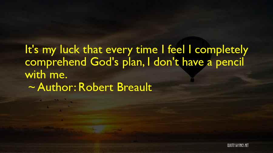God Have A Plan Quotes By Robert Breault