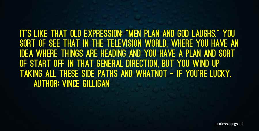 God Have A Plan Quotes By Vince Gilligan