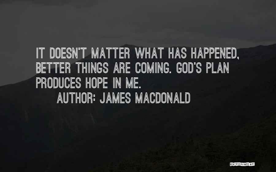 God Having A Plan For Me Quotes By James MacDonald