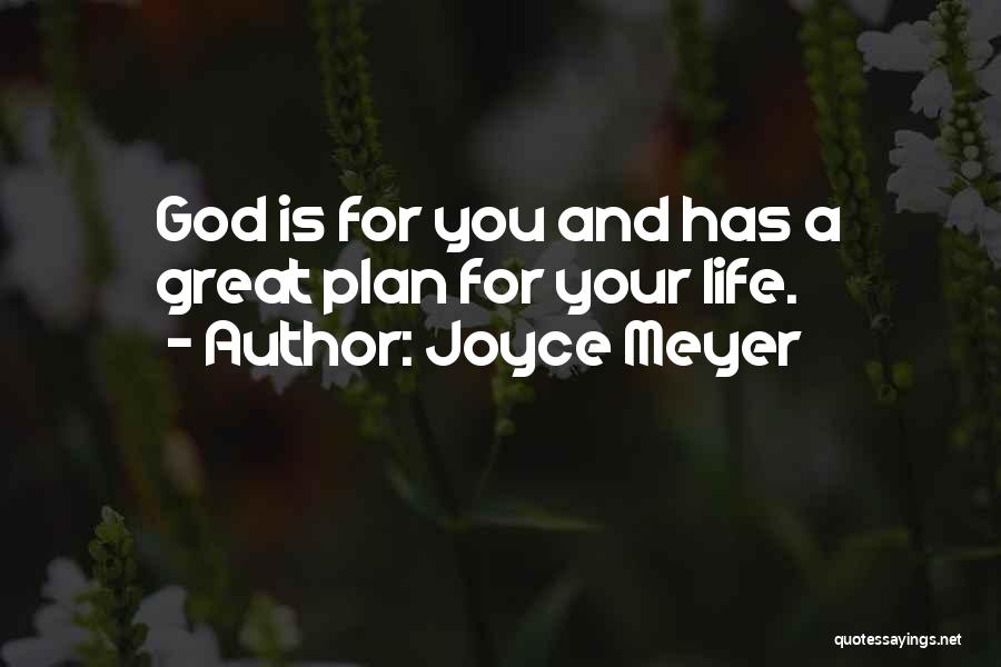 God Having A Plan For My Life Quotes By Joyce Meyer