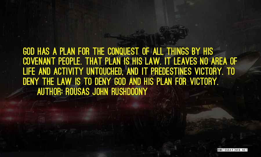 God Having A Plan For My Life Quotes By Rousas John Rushdoony
