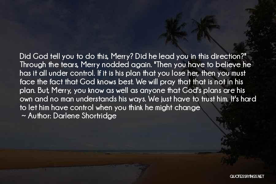 God Having Better Plans Quotes By Darlene Shortridge