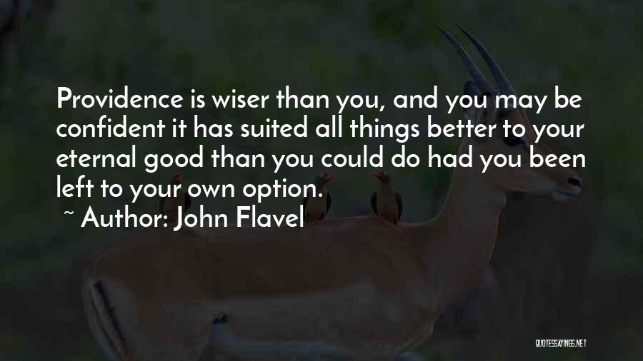 God Having Better Plans Quotes By John Flavel