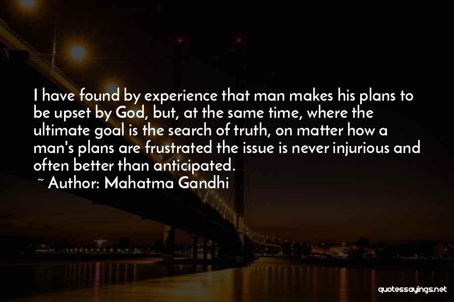 God Having Better Plans Quotes By Mahatma Gandhi