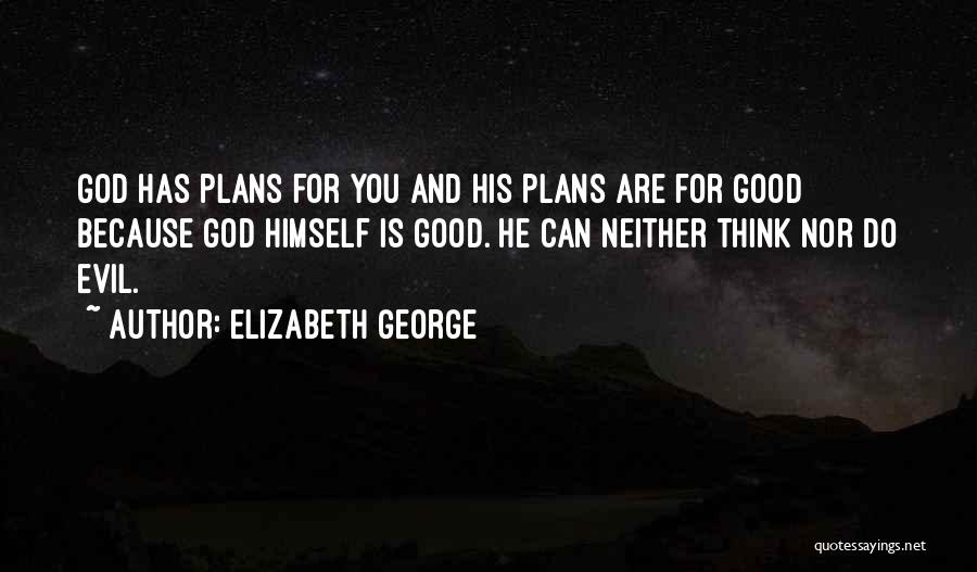 God Having Plans For You Quotes By Elizabeth George