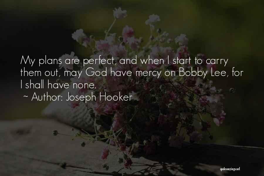God Having Plans For You Quotes By Joseph Hooker