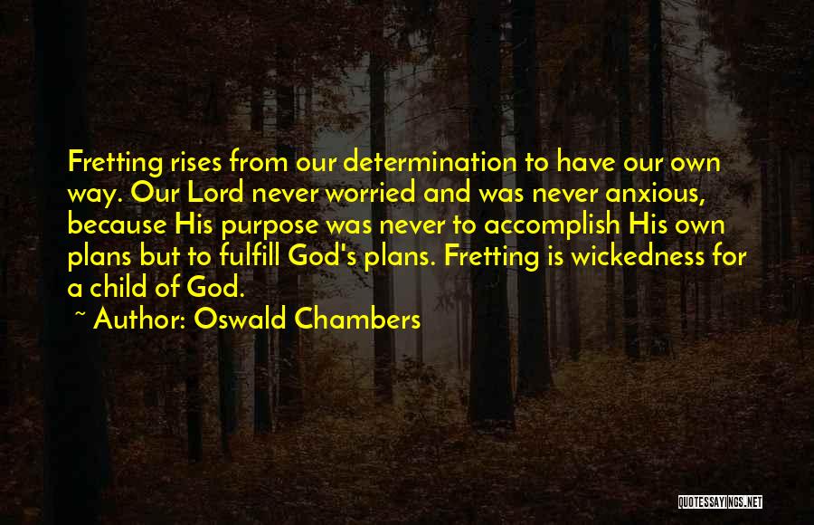 God Having Plans For You Quotes By Oswald Chambers