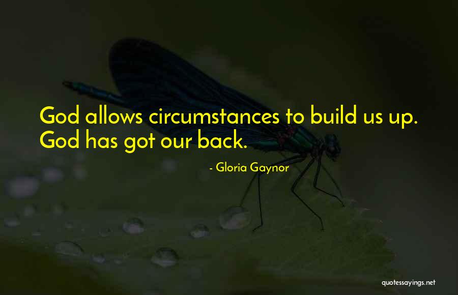 God Having Your Back Quotes By Gloria Gaynor God Having Your Back Quotes By Gloria Gaynor