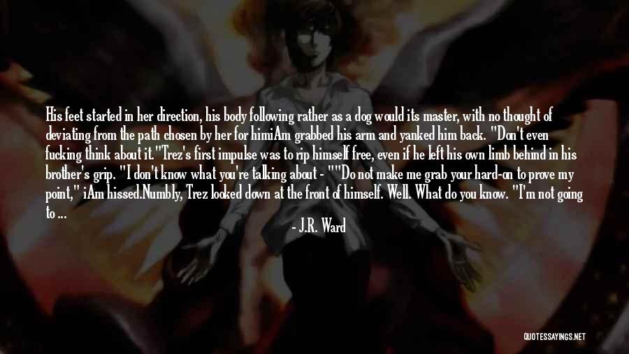 God Having Your Back Quotes By J.R. Ward God Having Your Back Quotes By J.R. Ward