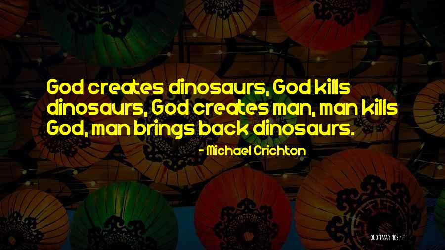God Having Your Back Quotes By Michael Crichton God Having Your Back Quotes By Michael Crichton